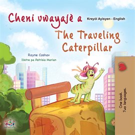 Cover image for Cheni Vwayajè a the Traveling Caterpillar