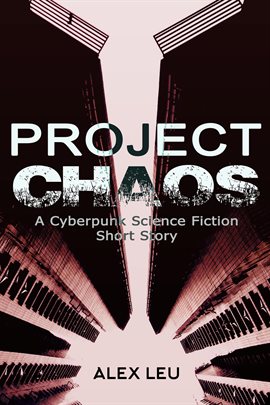 Cover image for Project Chaos: A Cyberpunk Science Fiction Short Story