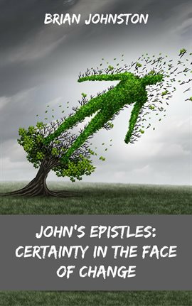 Cover image for John's Epistles - Certainty in the Face of Change