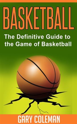 Cover image for Basketball - The Definitive Guide to the Game of Basketball