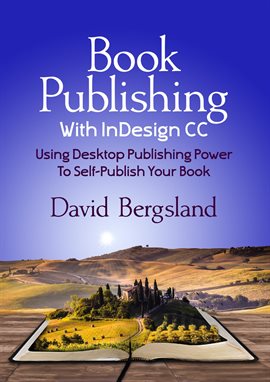 Cover image for Book Publishing With InDesign CC: Using Desktop Publishing Power to Self-Publish Your Book
