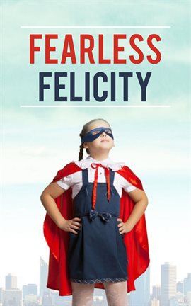 Cover image for Fearless Felicity