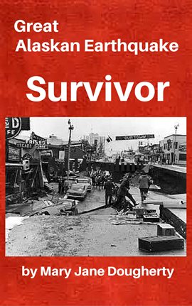 Cover image for Great Alaskan Earthquake Survivor