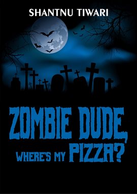 Cover image for Zombie Dude, Where's My Pizza?
