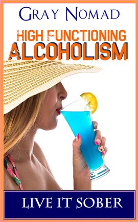 Cover image for High Functioning Alcoholism