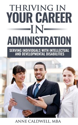 Cover image for Thriving in Your Career in Administration- Serving Individuals With Intellectual and Developmenta