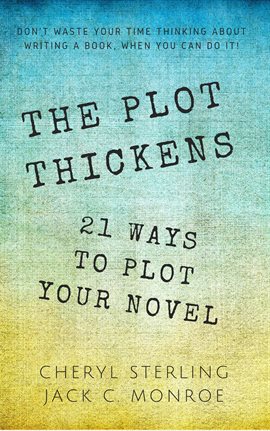 Cover image for The Plot Thickens-21 Ways to Plot Your Novel