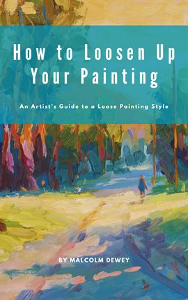 Cover image for How to Loosen Up Your Painting