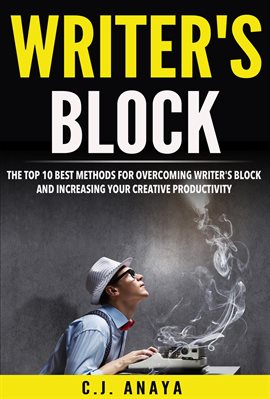 Cover image for Writer’s Block: The Top Ten Best Methods for Overcoming Writer’s Block and Increasing Your Creati
