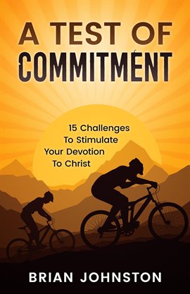 Cover image for A Test of Commitment: 15 Challenges to Stimulate Your Devotion to Christ