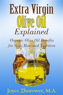 Cover image for Extra Virgin Olive Oil Explained -- Organic Olive Oil Benefits for Skin, Hair and Nutrition