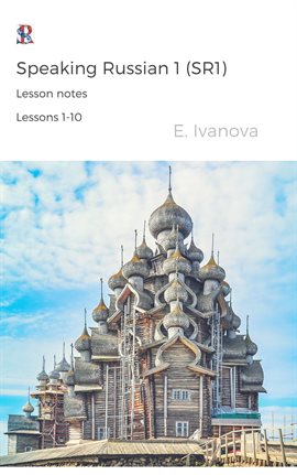 Cover image for Speaking Russian 1 (SR1). Lesson notes. Lessons 1-10.