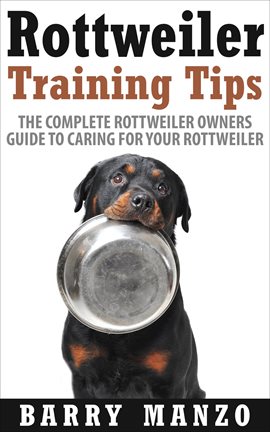 Imagen de portada para Rottweiler Training Tips: The Complete Rottweiler Owners Guide to Caring for Your Rottweiler (Breedi