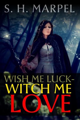 Cover image for Wish Me Luck, Witch Me Love