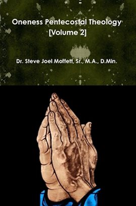 Cover image for Oneness Pentecostal Theology, Volume Two