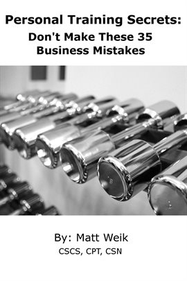 Cover image for Personal Training Secrets: Don't Make These 35 Business Mistakes