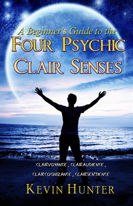 Imagen de portada para A Beginner's Guide to the Four Psychic Clair Senses