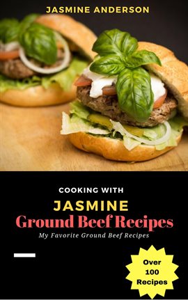 Imagen de portada para Cooking with Jasmine; Ground Beef Recipes