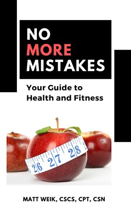 Cover image for No More Mistakes: Your Guide to Health and Fitness