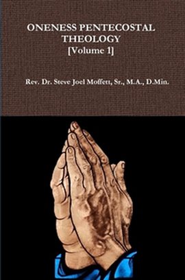 Cover image for Oneness Pentecostal Theology, Volume One