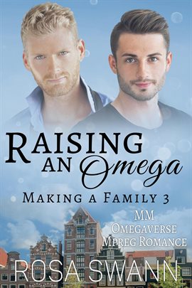 Cover image for Raising an Omega: MM Omegaverse Mpreg Romance