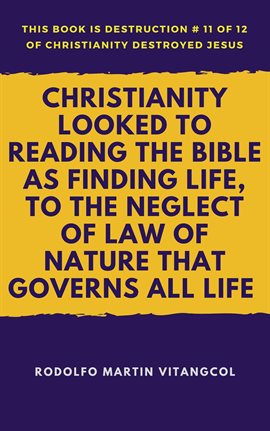 Cover image for Christianity Looked to Reading the Bible as Finding Life, to the Neglect of Law of Nature That Go