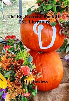 Imagen de portada para The Big Exercise Book of ESL Literature: And a Whole Lot More Worth Knowing