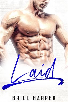 Cover image for Laid: A Blue Collar Bad Boys Book