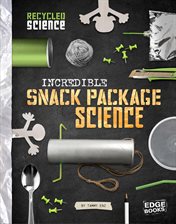 Cover image for Incredible Snack Package Science