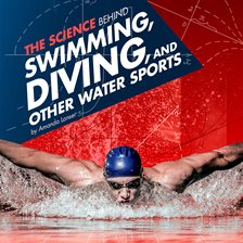 Cover image for The Science Behind Swimming, Diving, and Other Water Sports