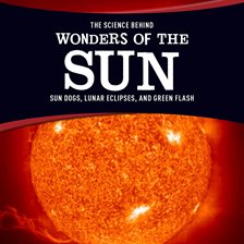 Imagen de portada para The Science Behind Wonders of the Sun
