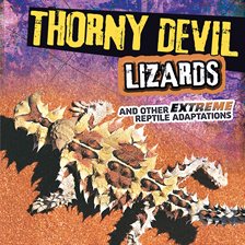 Imagen de portada para Thorny Devil Lizards and Other Extreme Reptile Adaptations