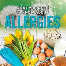 Cover image for What You Need to Know about Allergies