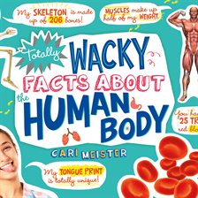 Cover image for Totally Wacky Facts About the Human Body