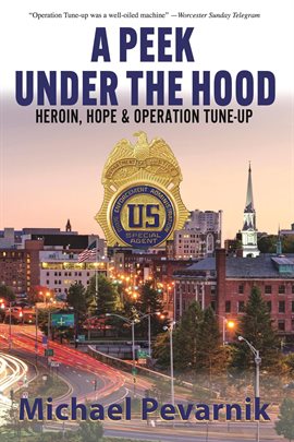 Cover image for A Peek Under the Hood: Heroin, Hope, and Operation Tune-Up