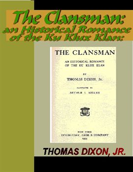 Imagen de portada para The Clansman: An Historical Romance of the Ku Klux Klan