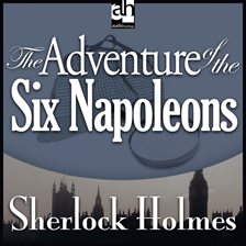 The Adventure of the Six Napoleons The Adventure of the Six Napoleons
