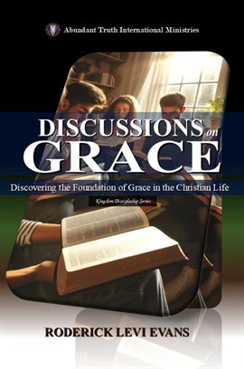 Discussions on Grace: Discovering the Foundation of Grace in the Christian Life