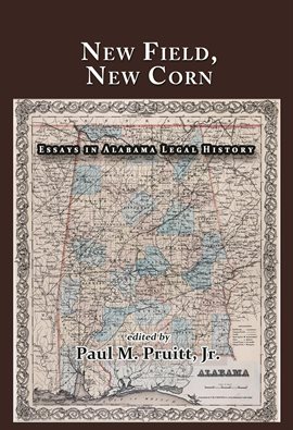 Cover image for New Field, New Corn: Essays in Alabama Legal History