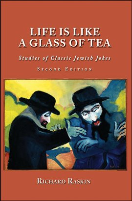 Cover image for Life Is Like a Glass of Tea: Studies of Classic Jewish Jokes