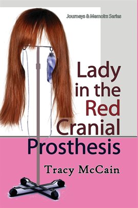 Cover image for Lady in the Red Cranial Prosthesis: My Journal of Cancer and Faith