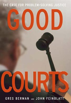 Cover image for Good Courts: The Case for Problem-Solving Justice