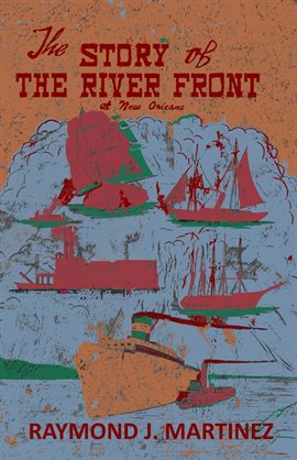 Cover image for The Story of the River Front at New Orleans