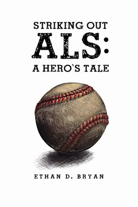 Cover image for Striking Out ALS: A Hero's Tale