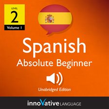 Cover image for Learn Spanish - Level 2: Absolute Beginner Spanish, Volume 1