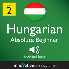 Cover image for Learn Hungarian - Level 2: Absolute Beginner Hungarian, Volume 1