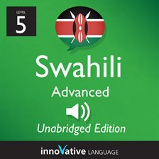 Cover image for Learn Swahili - Level 5: Advanced Swahili, Volume 1
