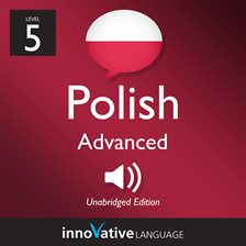 Cover image for Learn Polish - Level 5: Advanced Polish, Volume 1