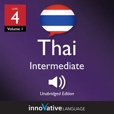 Imagen de portada para Learn Thai - Level 4: Intermediate Thai, Volume 1