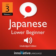 Cover image for Learn Japanese - Level 3: Lower Beginner Japanese, Volume 3